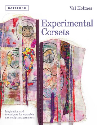 Experimental Corsets: Inspiration and techniques for wearable & sculptural Book