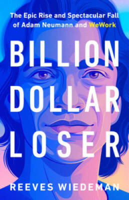 Billion Dollar Loser: The Epic Rise and Spectacular Fall of Adam Neumann  - GOOD
