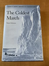 The Coldest March: Scott's Fatal Antarctic Expedition, Signed by Susan Solomon.