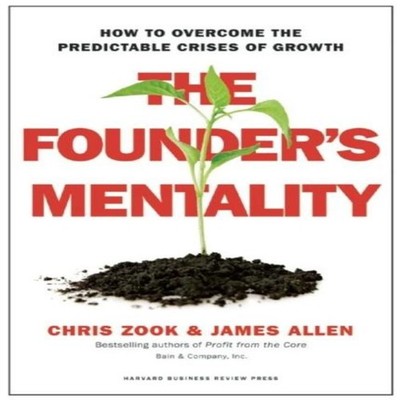 The Founder's Mentality How to Overcome the Predictable Crises of
