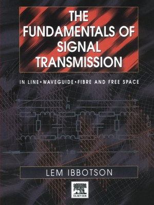 The Fundamentals of Signal Transmission: Optical Fibre,... - Ibbotson, Lemuel