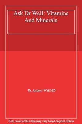 Ask Dr Weil: Vitamins And Minerals,Dr. Andrew Weil MD