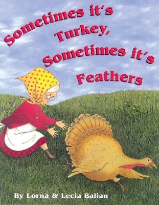 SOMETIMES IT'S TURKEY, SOMETIMES IT'S FEATHERS By Lorna Balian & Lecia Balian VG