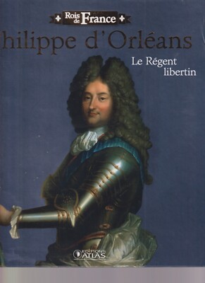 KÖNIGE VON FRANKREICH - PHILIPPE D'ORLEANS - LE REGENT LIBERTIN