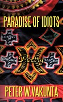 Paradise OF Idiots Poetry Peter W. Vakunta Taschenbuch Kartoniert / Broschiert