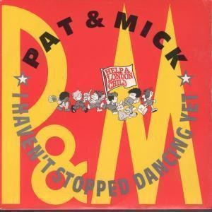 Pat and Mick I Haven't Stopped Dancing Yet 7"" vinyl UK Pwl 1989 pic sleeve PWL33