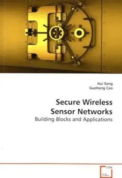 Secure Wireless Sensor Networks Building Blocks And Applications Hui Song Buch-image