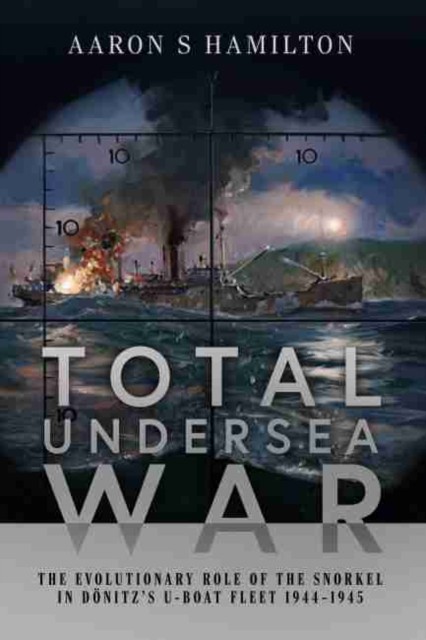 Total Undersea War by Aaron S Hamilton (Hardback Book)
