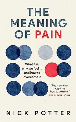 The Meaning of Pain: What it is, why we feel it, and how to over