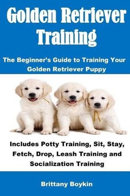 Golden Retriever Training: The Begi..., Boykin, Brittan