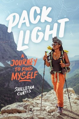 Pack Light: A Journey to Find Myself by Shilletha Curtis Hardcover Book