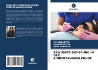 Siji Elizabeth (U. A.) | Bewusste Sedierung IN DER Kinderzahnheilkunde | Buch