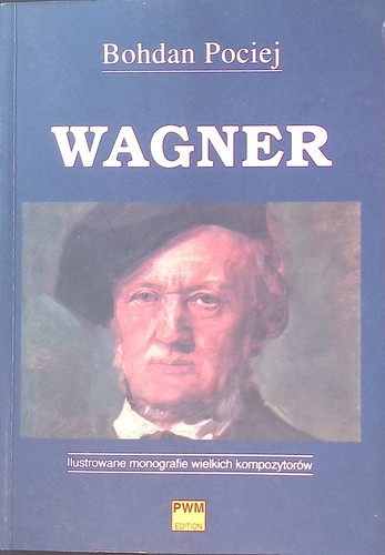 Wagner. Ilustrowane monografie wielkich kompozytorów Pociej, Bohdan und Katarzyn