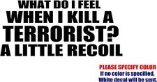 Vinyl Decal Sticker -What Do I Feel When Kill Terrorist JDM Car Truck Bumper 7"