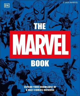 The Marvel Book New Edition: Expand Your Knowledge of a Vast Comics Universe by
