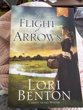 Flight of Arrows : A Novel by Lori Benton (20...