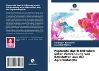 Pigmente Durch Mikroben Unter Verwendung Von Rohstoffen Aus Der Agrarindustrie
