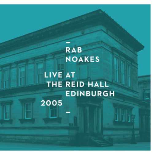 Rab Noakes Live at the Reid Hall: Edinburgh Fringe, 2005 (CD) Album
