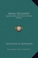Maya/Atlantis: Queen Moo and the Egyptian Sphinx, Le Plongeon, Augustus, Very Go