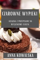 Anna Kowalska | Czarowne Wypieki | Taschenbuch | Polnisch (2023) | Anna Kowalska