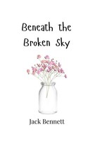 Jack Bennett | Beneath The Broken Sky | Taschenbuch | Englisch (2024)