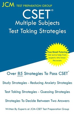 CSET Multiple Subjects - Test Taking Strategies Jcm-Cset Test Preparation Group