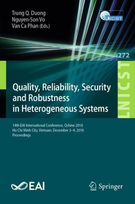 Quality, Reliability, Security and Robustness in Heterogeneous Systems Trung Q. 