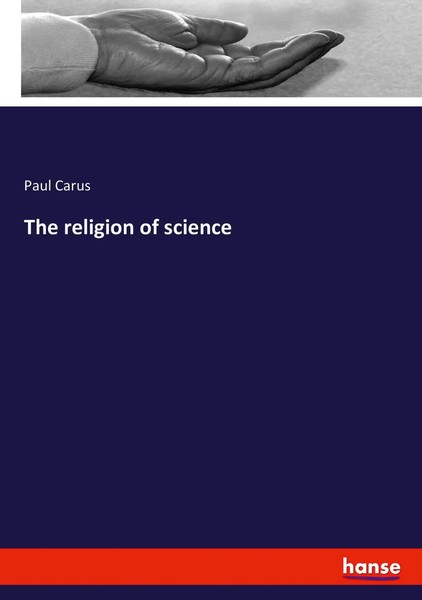 The Religion Of Science Paul Carus Taschenbuch 144 S. Englisch 2022 Hansebooks-image