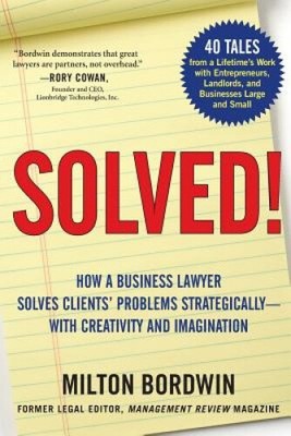 Solved !: How a Business Lawyer Solves Clients' Problems Strategically -- With