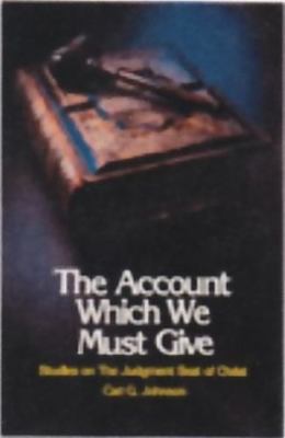 The Account Which We Must Give - Carl G Johnson, 9780872271401, paperback