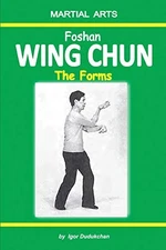 Igor Dudukchan Foshan Wing Chun - The Forms (Paperback)