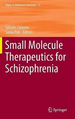 Small Molecule Therapeutics for Schizophrenia - 9783319115016