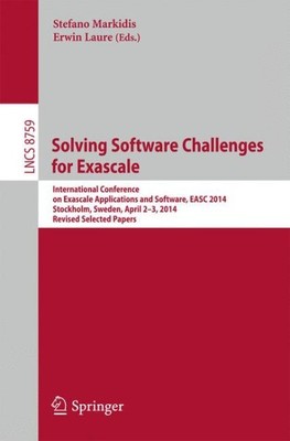 Solving Software Challenges for Exascale : International Conference on Exasca...