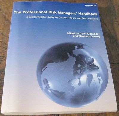The Professional risk Managers' Handbook:A Comprehensive Guide to Current Theory