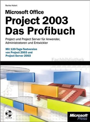 Microsoft Office Project 2003 - Das Profibuch