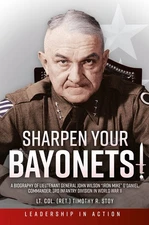 Sharpen Your Bayonets: A Biography of Lieutenant General John Wilson “Iron...