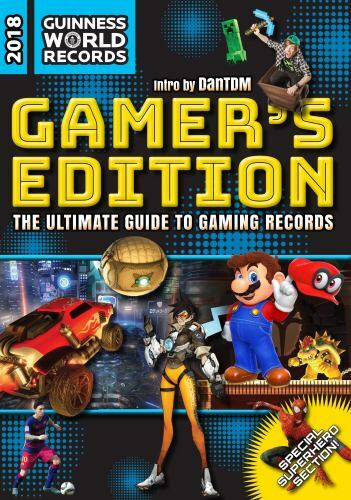 Guinness World Records 2018 Gamer's Edition: The Ultimate Guide to Gaming...