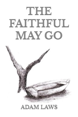 The Faithful May Go -  NEW Adam Laws 2019