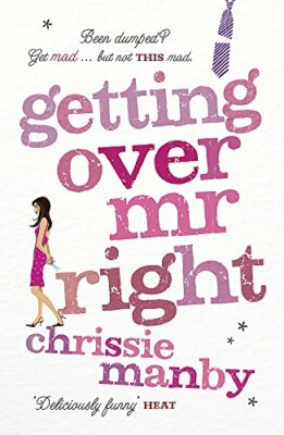 Getting Over Mr. Right By Chrissie Manby