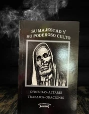 El Libro de la Santa MUerte, su majestad y su poderoso culto. Ofendas, altares