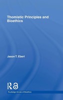 Jason T. Eberl | Thomistic Principles And Bioethics | Buch | Englisch (2006)