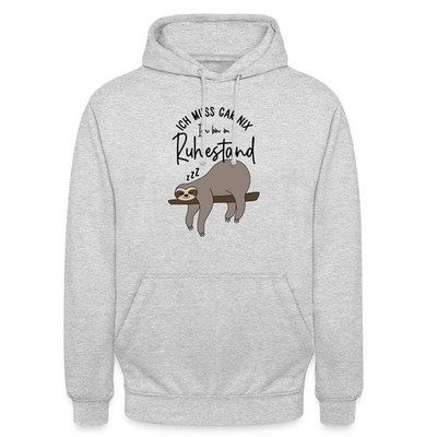 Ruhestand | Faultier Ich Muss Gar Nix | Ich Bin Im Ruhestand Unisex Hoodie