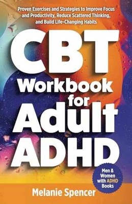 CBT Workbook for Adult ADHD: Proven - Paperback, by Spencer Melanie - Very Good