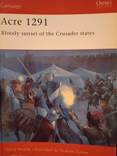 Osprey Campaign 154: Acre 1291, Bloody sunset of the Crusader States by David N
