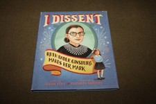 I Dissent : Ruth Bader Ginsburg Makes Her Mark by Debbie Levy 2016 HC