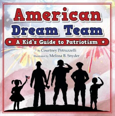 American Dream Team: A Kid's Guide to Patriotism by Snyder, Melissa B., Brand...