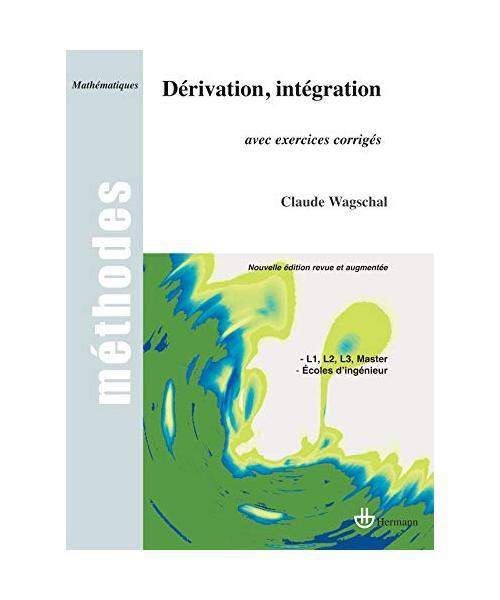 Dérivation, intégration: Avec exercices corrigés (HR.METHODES), Wagschal, Cla