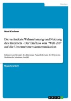 Die VeräNderte Wahrnehmung Und Nutzung Des Internets - Der Einfluss Von Web...