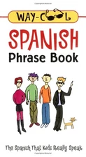 Way-Cool Spanish Phrase Book : The Spanish That Kids Really Speak