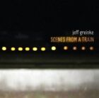 Scenes From a Train 5050954299123 by Jeff Greinke CD